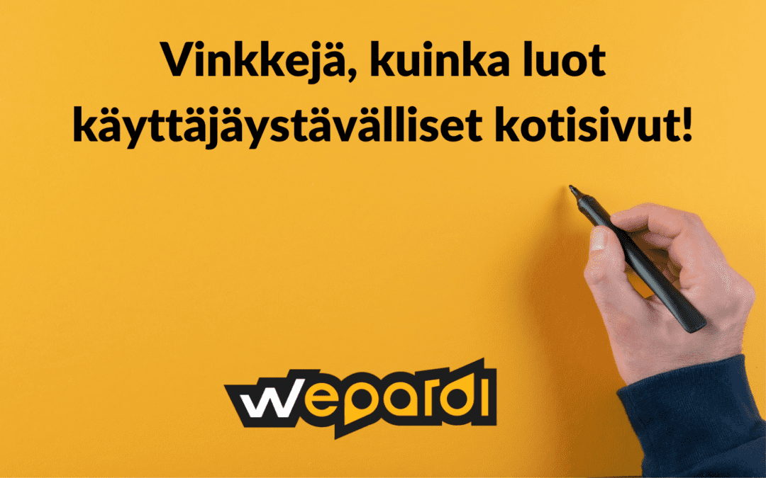 Vinkkejä, kuinka luot käyttäjäystävälliset kotisivut!